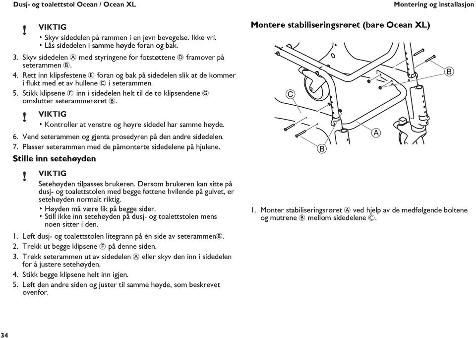 Stikk klipsene F inn i sidedelen helt til de to klipsendene G omslutter seterammerøret B. Kontroller at venstre og høyre sidedel har samme høyde. 6.