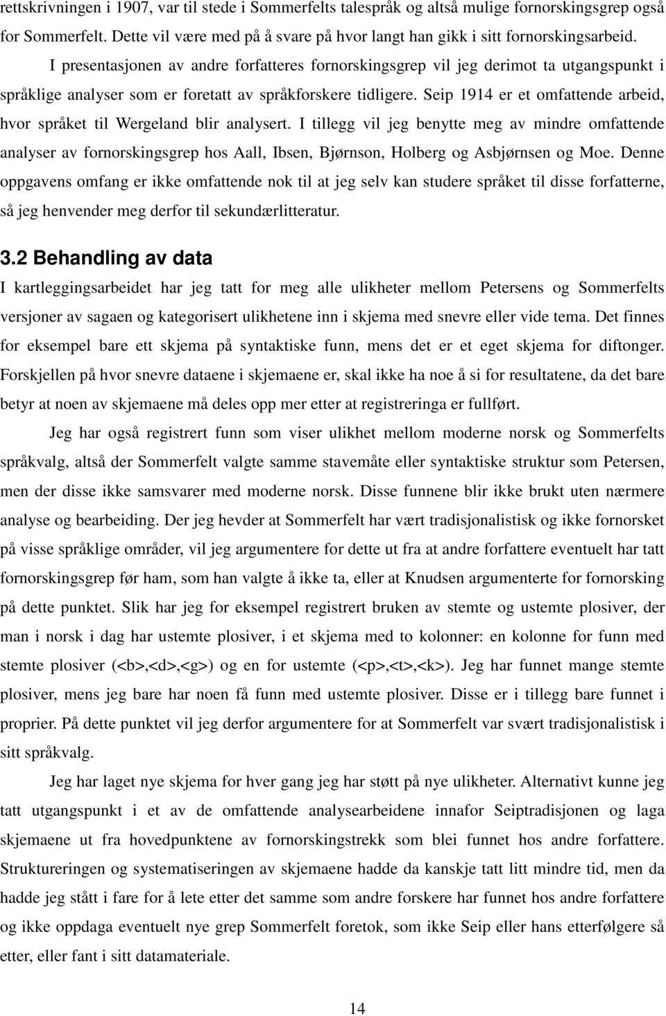 Seip 1914 er et omfattende arbeid, hvor språket til Wergeland blir analysert.