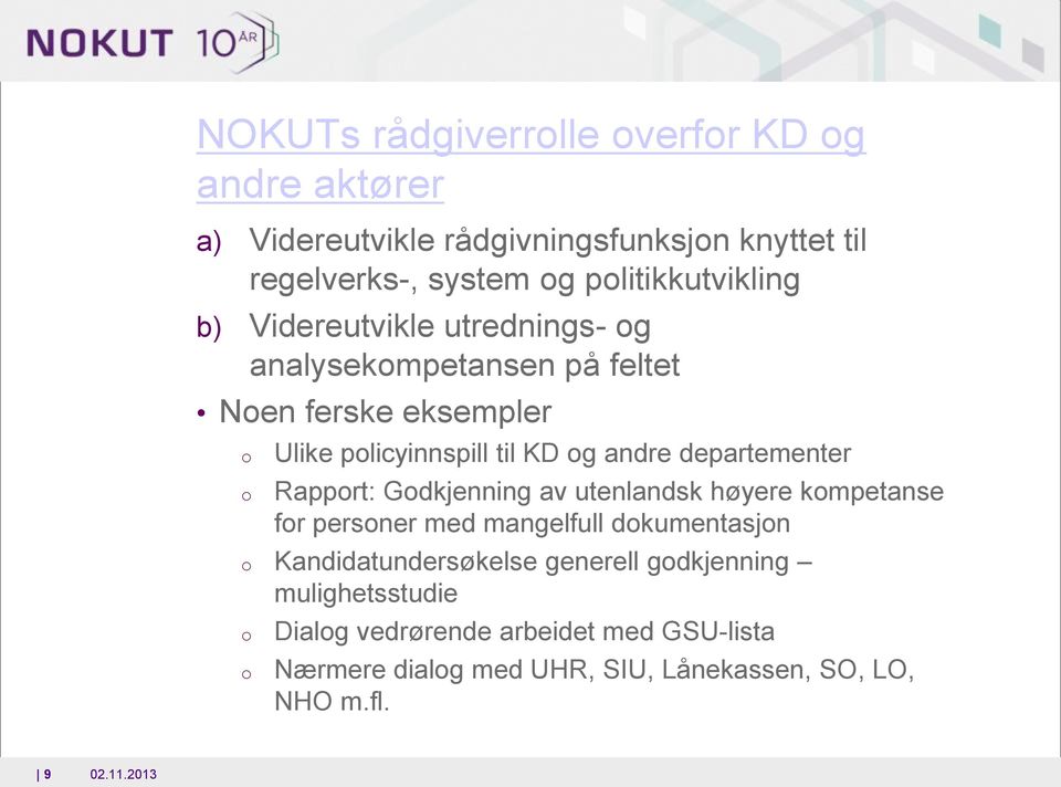 andre departementer Rapprt: Gdkjenning av utenlandsk høyere kmpetanse fr persner med mangelfull dkumentasjn