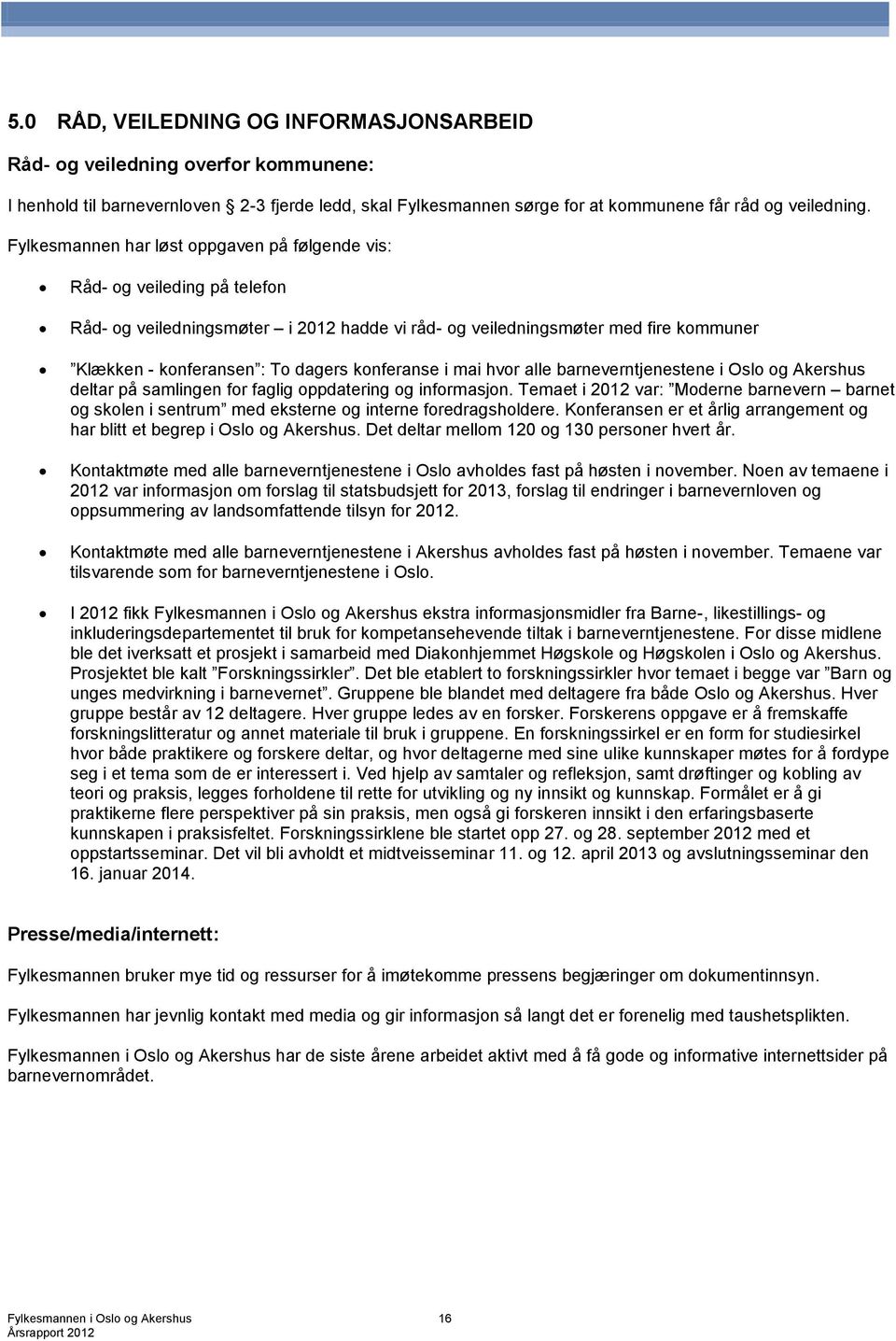 konferanse i mai hvor alle barneverntjenestene i Oslo og Akershus deltar på samlingen for faglig oppdatering og informasjon.