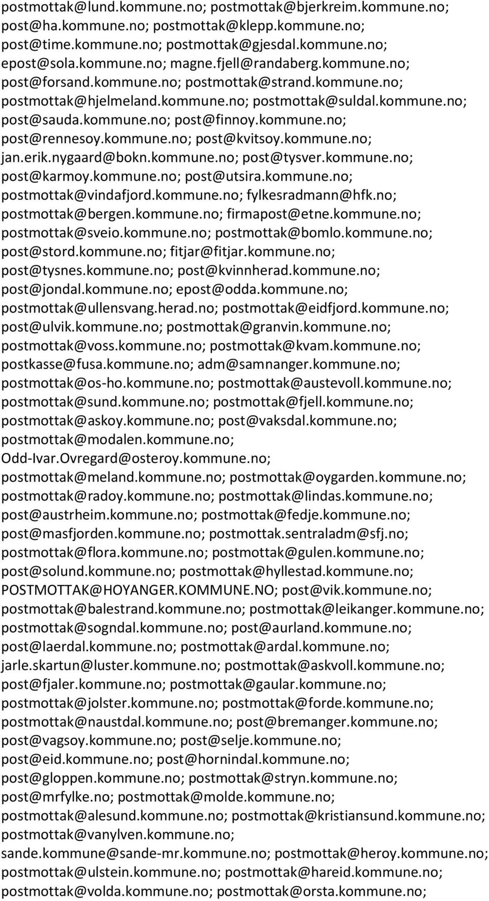 kommune.no; post@kvitsoy.kommune.no; jan.erik.nygaard@bokn.kommune.no; post@tysver.kommune.no; post@karmoy.kommune.no; post@utsira.kommune.no; postmottak@vindafjord.kommune.no; fylkesradmann@hfk.