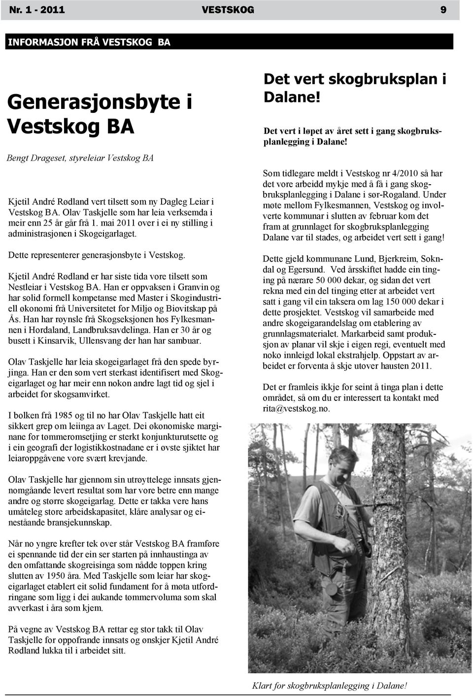 Kjetil André Rødland er har siste tida vore tilsett som Nestleiar i Vestskog BA.