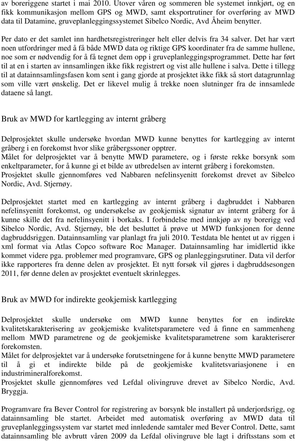 Åheim benytter. Per dato er det samlet inn hardhetsregistreringer helt eller delvis fra 34 salver.