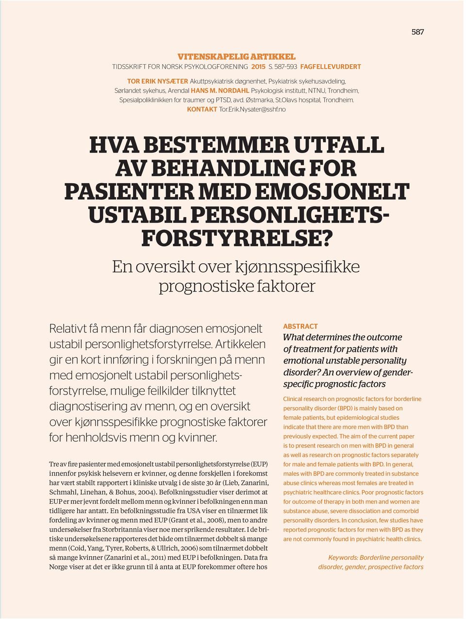 NORDAHL Psykologisk institutt, NTNU, Trondheim, Spesialpoliklinikken for traumer og PTSD, avd. Østmarka, St.Olavs hospital, Trondheim. KONTAKT Tor.Erik.Nysater@sshf.