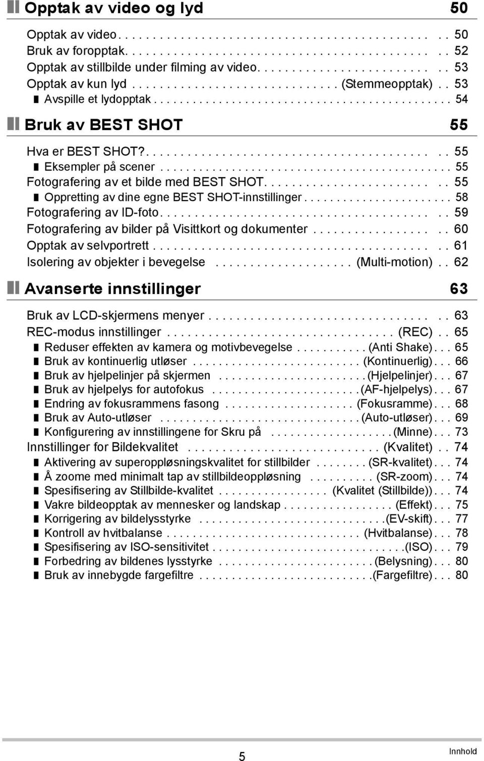 ........................................... 55 Eksempler på scener............................................. 55 Fotografering av et bilde med BEST SHOT.