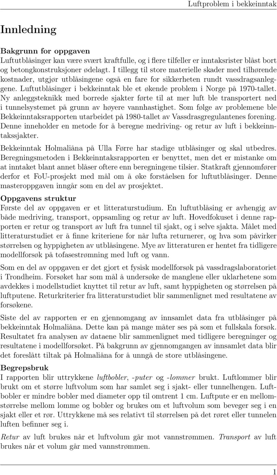 Luftutblåsinger i bekkeinntak ble et økende problem i Norge på 1970-tallet.