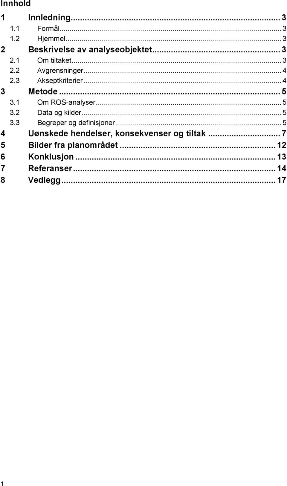 .. 5 3.3 Begreper og definisjoner... 5 4 Uønskede hendelser, konsekvenser og tiltak.