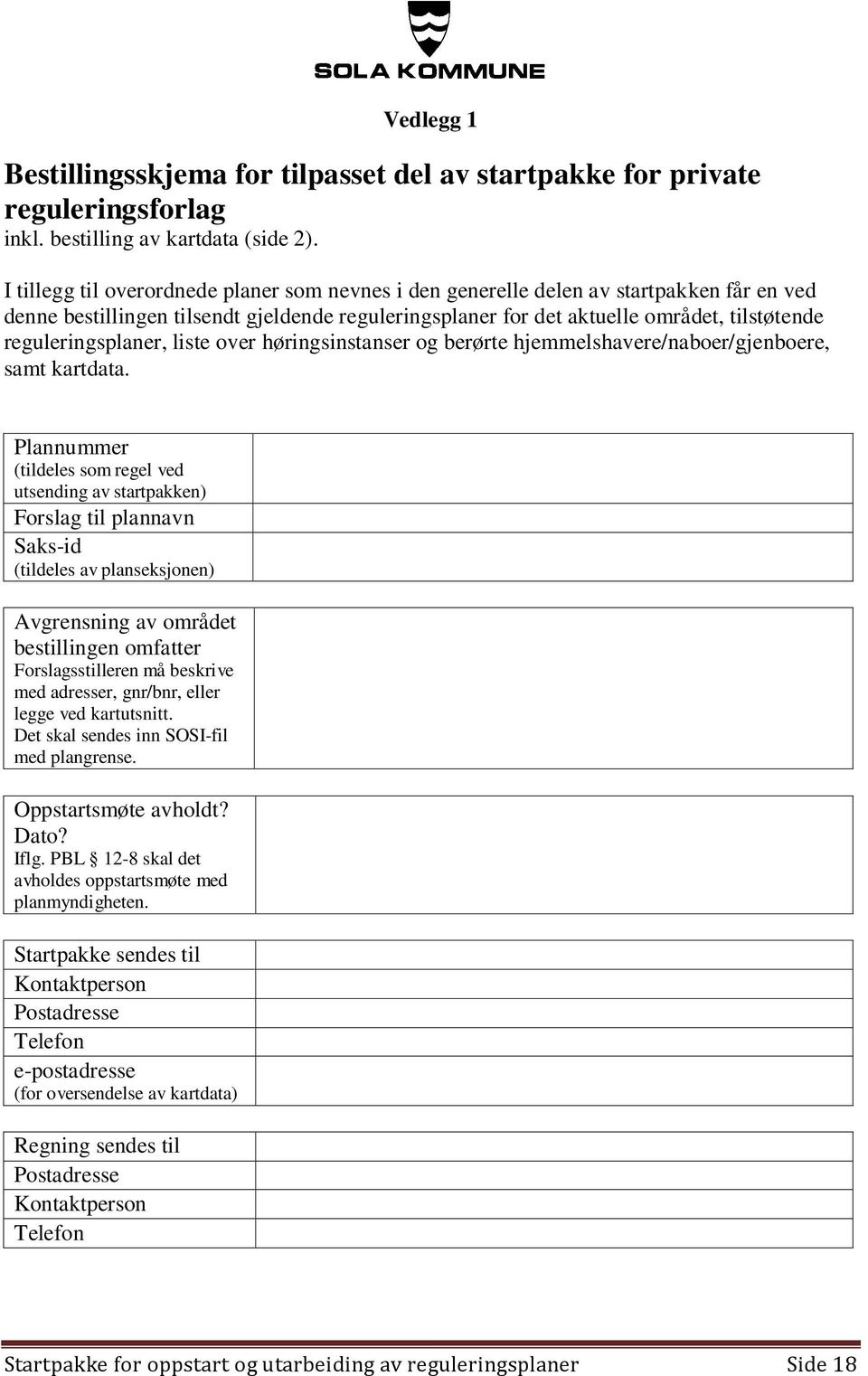 reguleringsplaner, liste over høringsinstanser og berørte hjemmelshavere/naboer/gjenboere, samt kartdata.