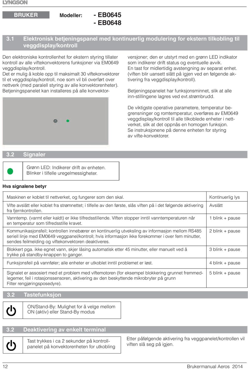 viftekonvektorens funksjoner via EM0649 veggdisplay/kontroll.