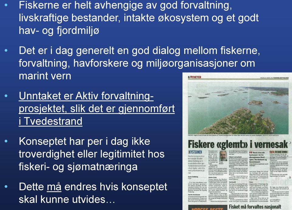 om marint vern Unntaket er Aktiv forvaltningprosjektet, slik det er gjennomført i Tvedestrand Konseptet har per i