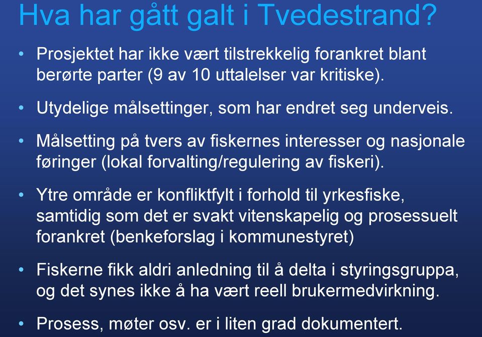 Målsetting på tvers av fiskernes interesser og nasjonale føringer (lokal forvalting/regulering av fiskeri).