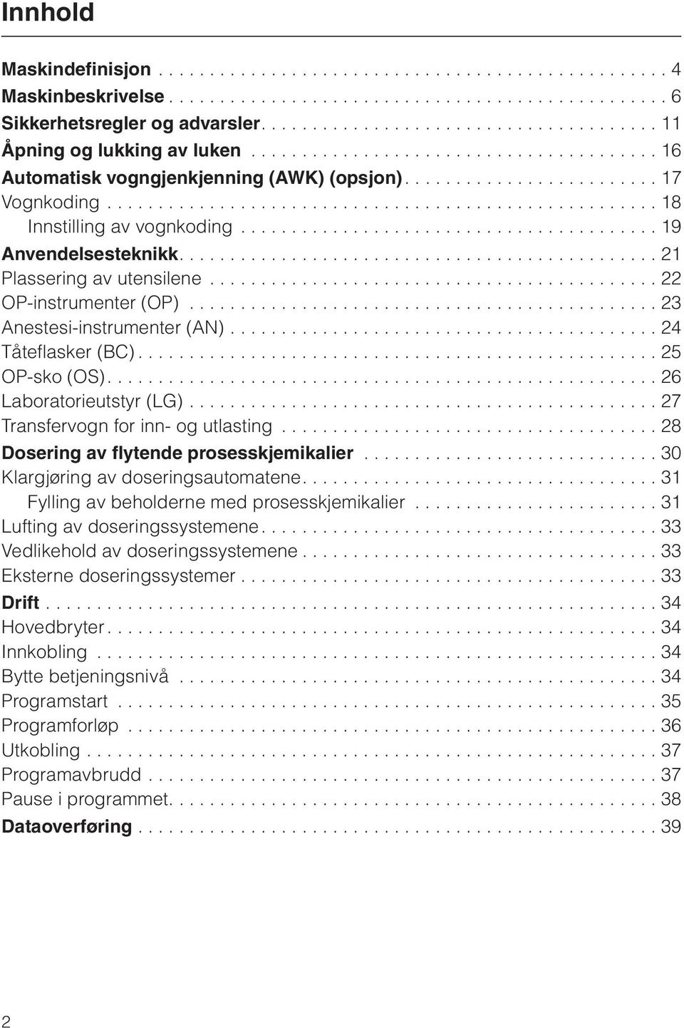 ..................................................... 18 nnstilling av vognkoding......................................... 19 Anvendelsesteknikk............................................... 21 Plassering av utensilene.