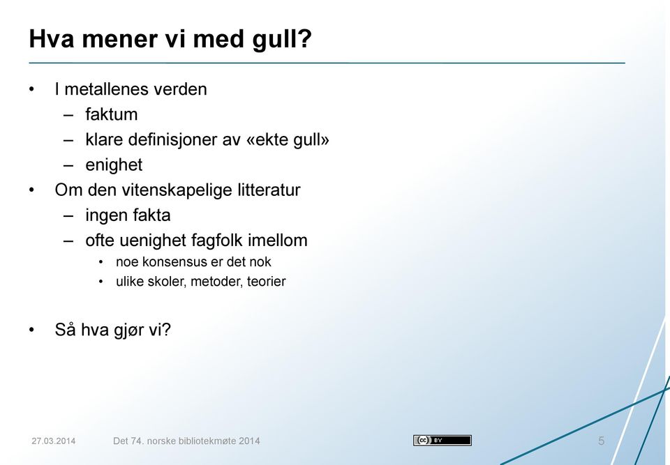 den vitenskapelige litteratur ingen fakta ofte uenighet fagfolk imellom