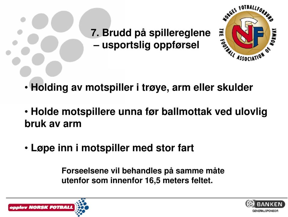 motspillere unna før ballmottak ved ulovlig bruk av arm Løpe inn i