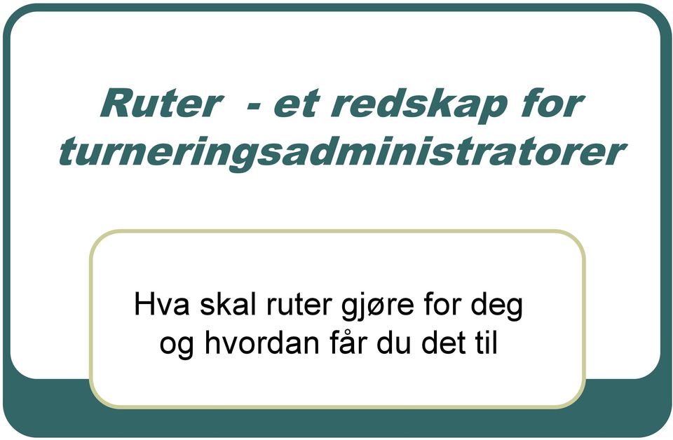 Hva skal ruter gjøre for