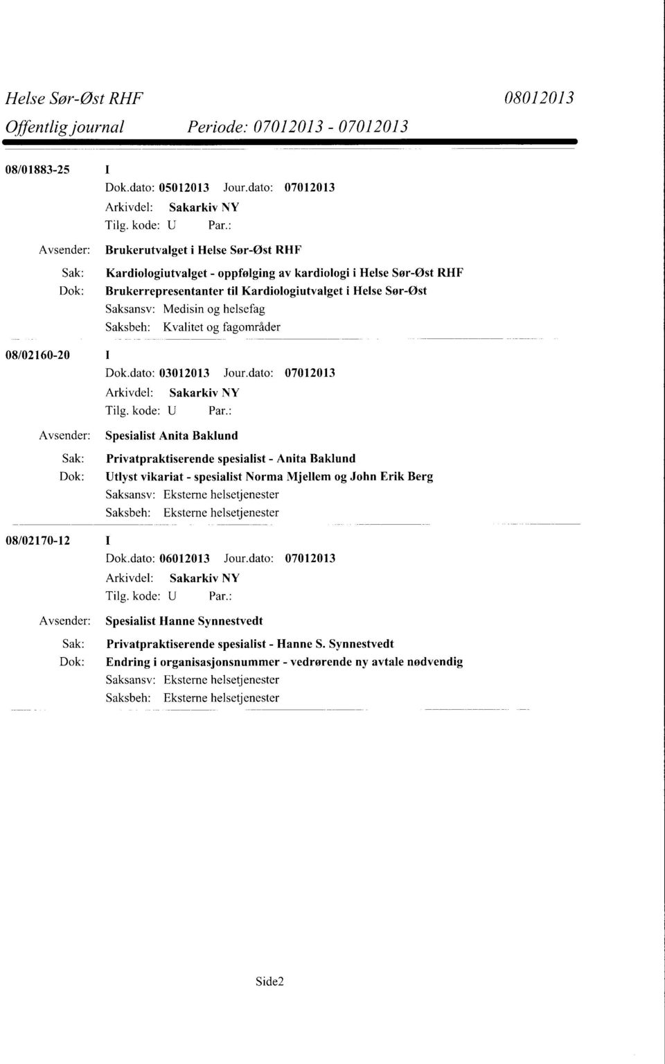 Medisin og helsefag Kvalitet og fagområder 08/02160-20 Dok.dato: 03012013 Jour.