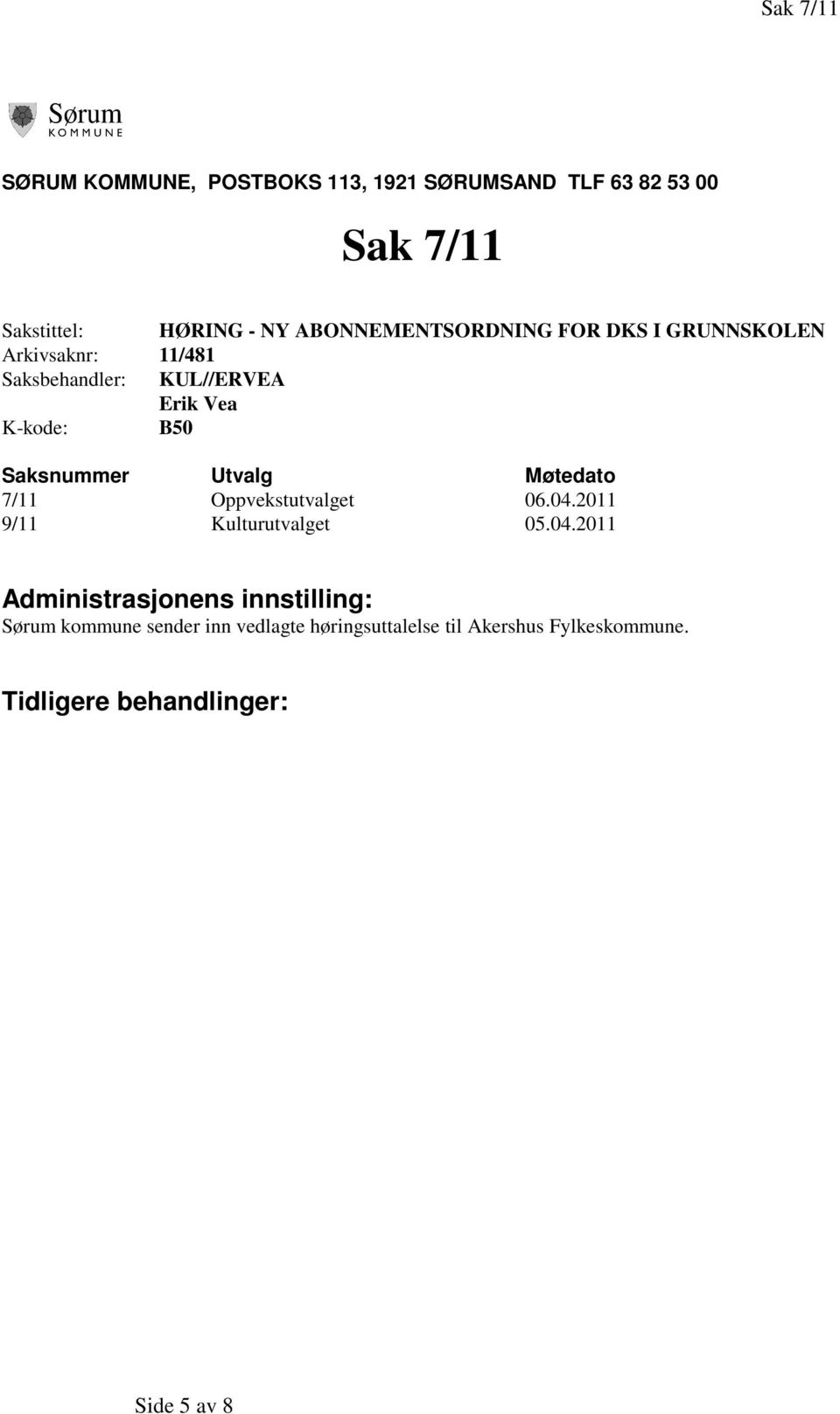Saksnummer Utvalg Møtedato 7/11 Oppvekstutvalget 06.04.