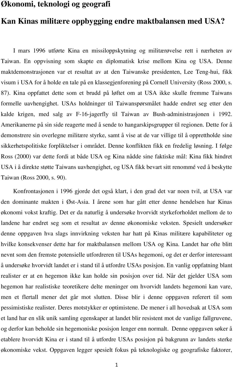 Denne maktdemonstrasjonen var et resultat av at den Taiwanske presidenten, Lee Teng-hui, fikk visum i USA for å holde en tale på en klassegjenforening på Cornell University (Ross 2000, s. 87).