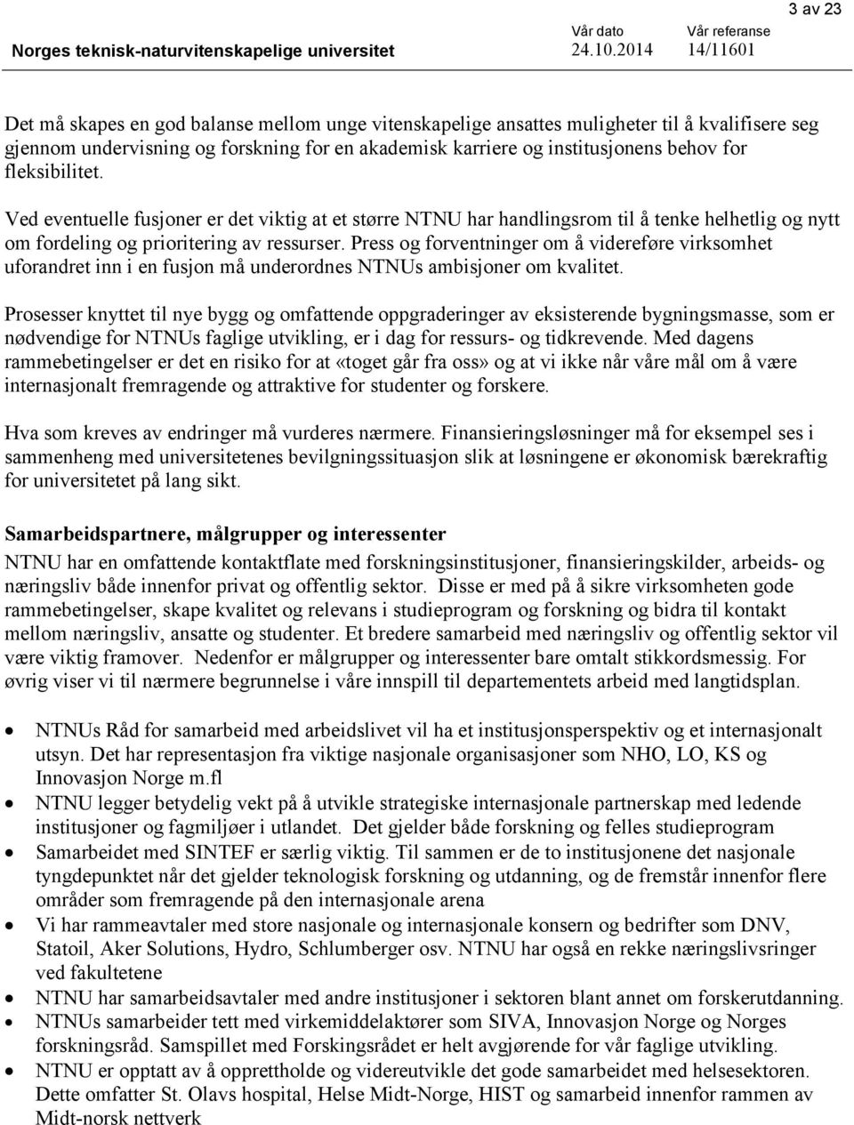 Press og forventninger om å videreføre virksomhet uforandret inn i en fusjon må underordnes NTNUs ambisjoner om kvalitet.