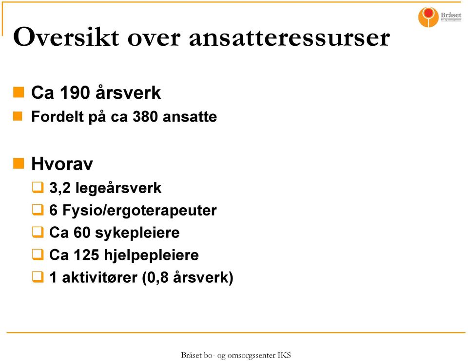 legeårsverk 6 Fysio/ergoterapeuter Ca 60