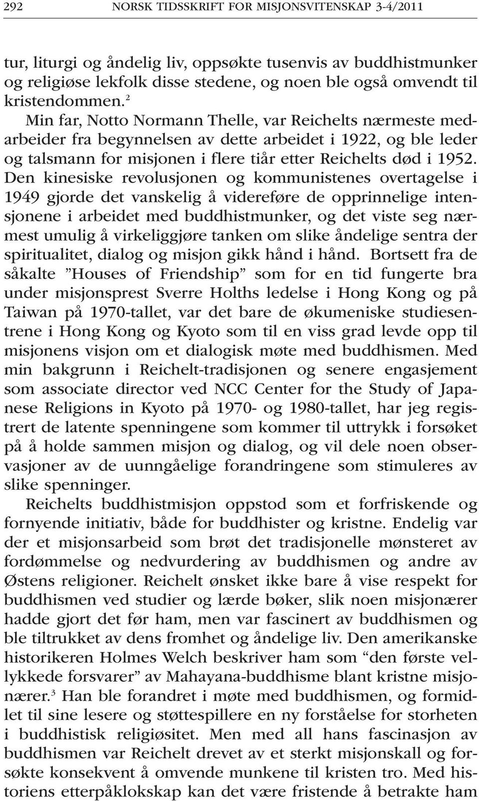 Den kinesiske revolusjonen og kommunistenes overtagelse i 1949 gjorde det vanskelig å videreføre de opprinnelige intensjonene i arbeidet med buddhistmunker, og det viste seg nærmest umulig å