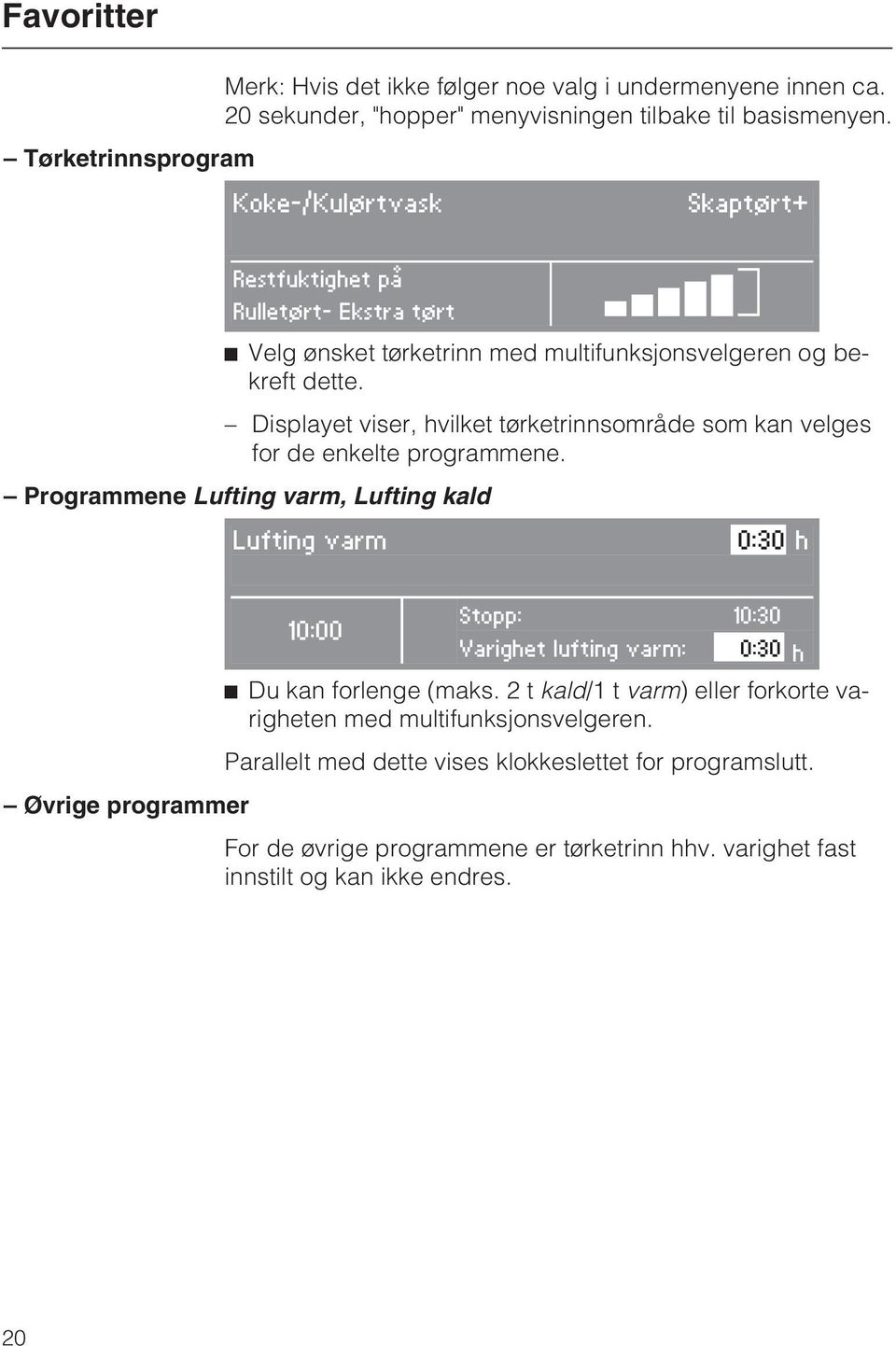 Displayet viser, hvilket tørketrinnsområde som kan velges for de enkelte programmene.