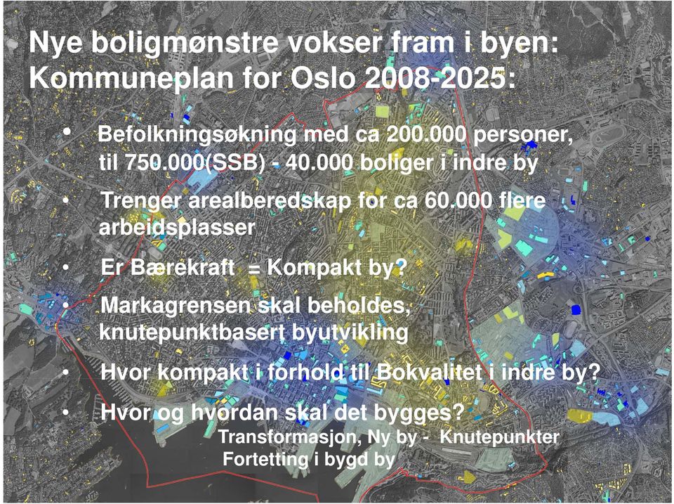 000 flere arbeidsplasser Er Bærekraft = Kompakt by?