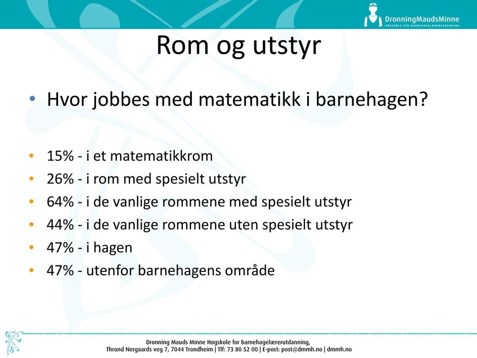 i de vanlige rommene med spesielt utstyr 44% - i de vanlige