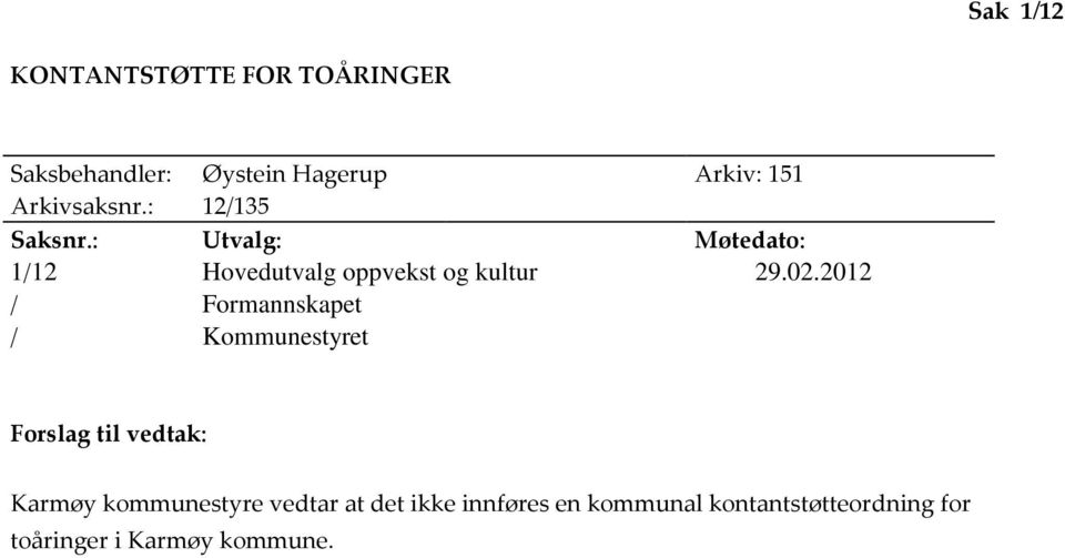 : Utvalg: Møtedato: 1/12 Hovedutvalg oppvekst og kultur 29.02.