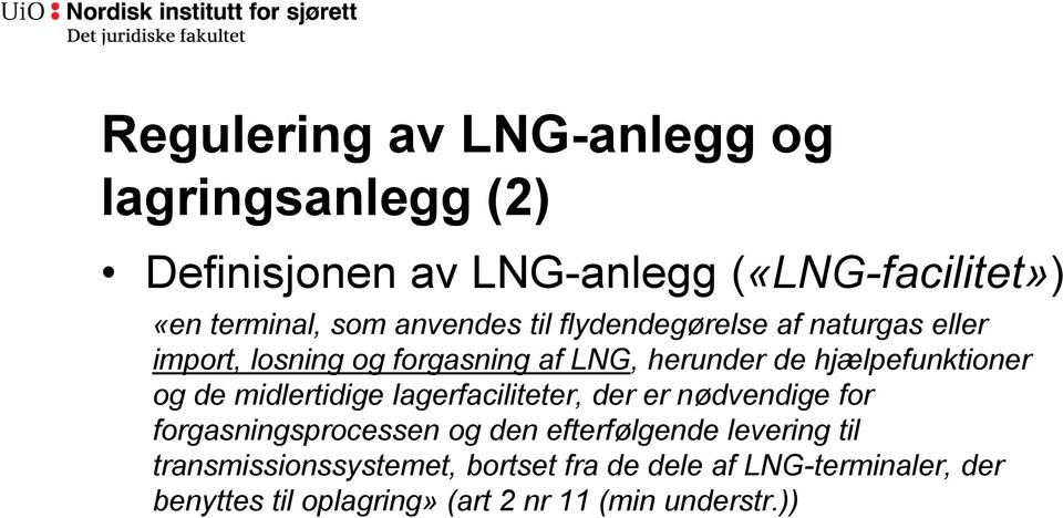 og de midlertidige lagerfaciliteter, der er nødvendige for forgasningsprocessen og den efterfølgende levering til