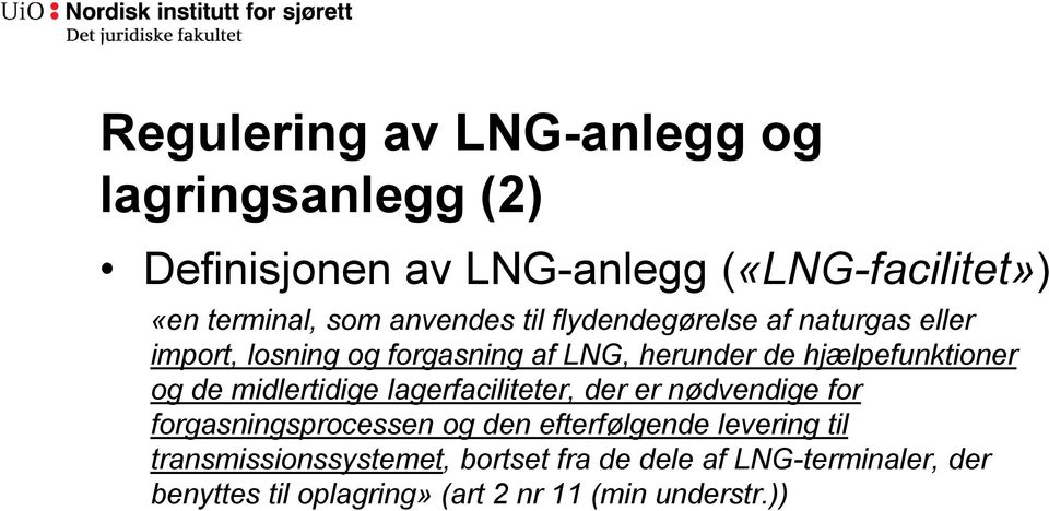 og de midlertidige lagerfaciliteter, der er nødvendige for forgasningsprocessen og den efterfølgende levering til