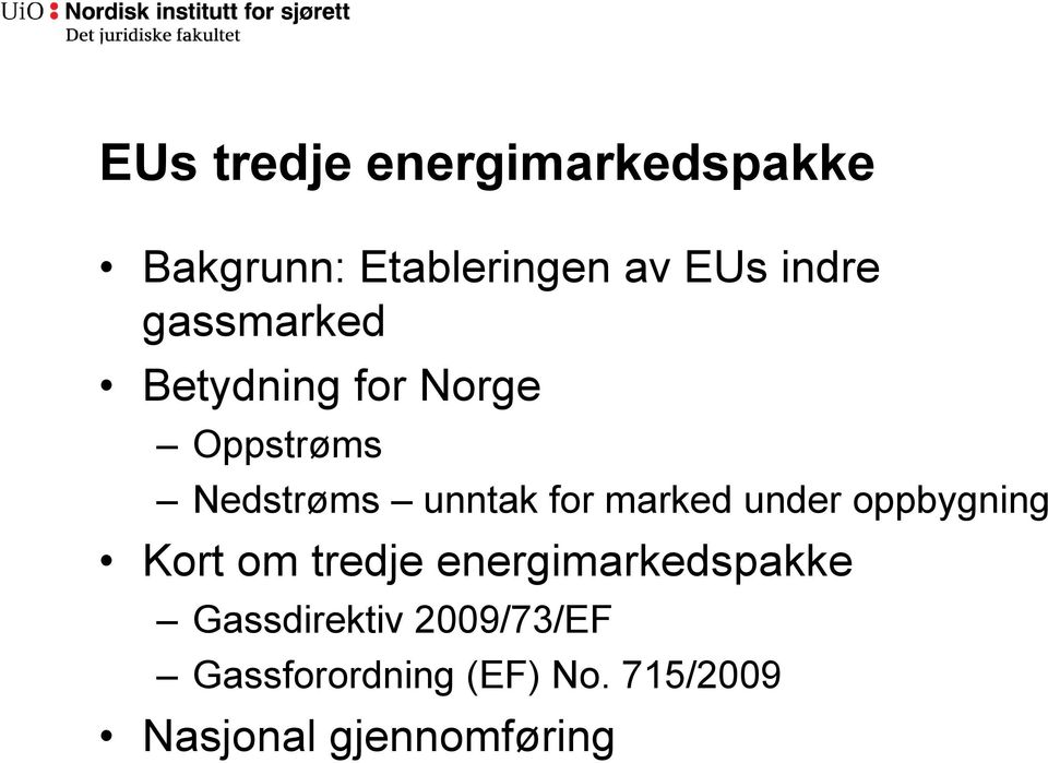 marked under oppbygning Kort om tredje energimarkedspakke