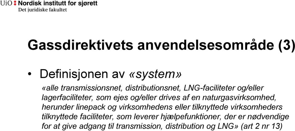 naturgasvirksomhed, herunder linepack og virksomhedens eller tilknyttede virksomheders tilknyttede