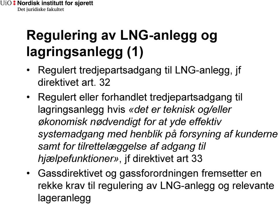 at ydeeffektiv systemadgang med henblik på forsyning af kunderne samt for tilrettelæggelseafadgang til hjælpefunktioner»,