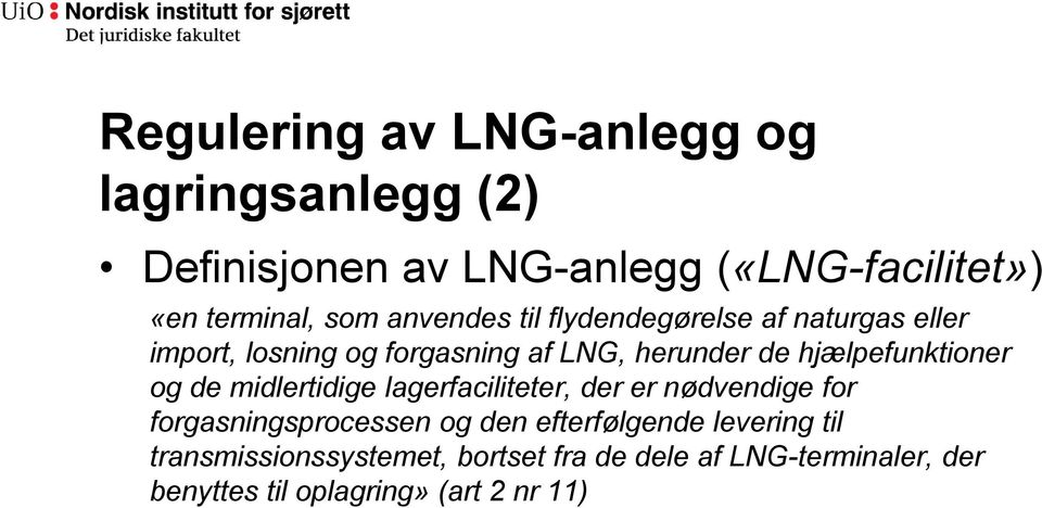 hjælpefunktioner og de midlertidige lagerfaciliteter, der er nødvendige for forgasningsprocessen og den