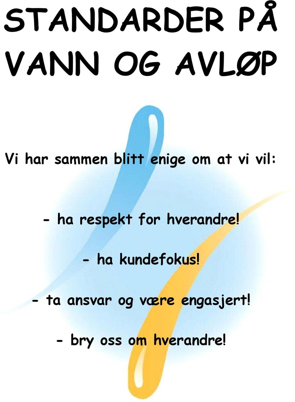 for hverandre! - ha kundefokus!