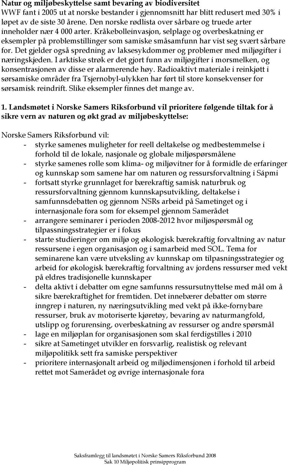 Kråkebolleinvasjon, selplage og overbeskatning er eksempler på problemstillinger som samiske småsamfunn har vist seg svært sårbare for.