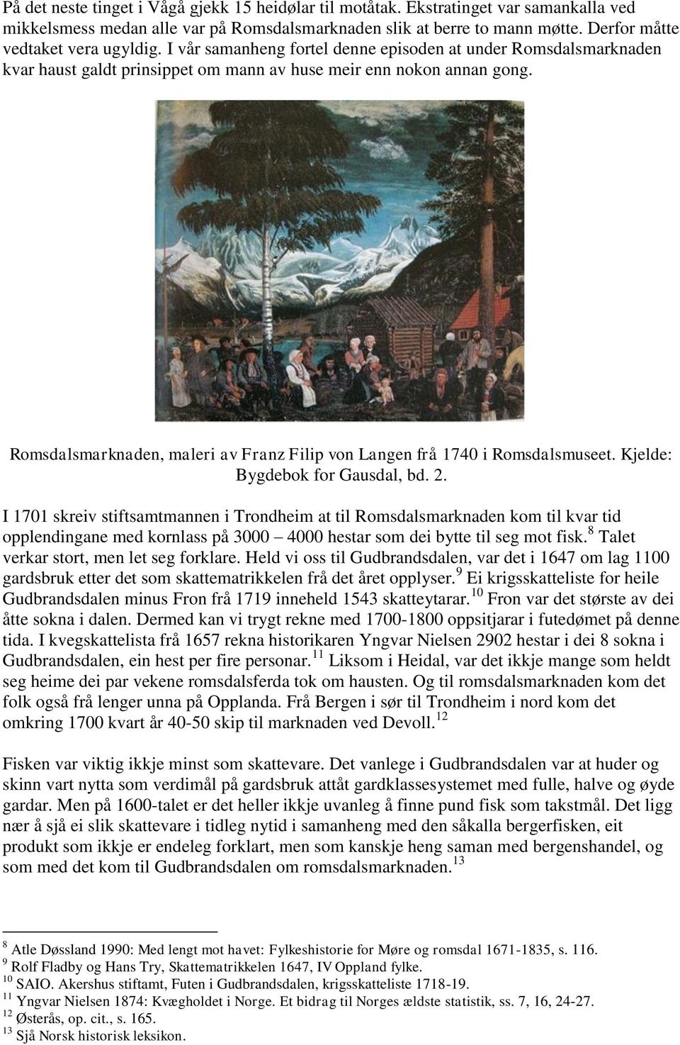 Romsdalsmarknaden, maleri av Franz Filip von Langen frå 1740 i Romsdalsmuseet. Kjelde: Bygdebok for Gausdal, bd. 2.