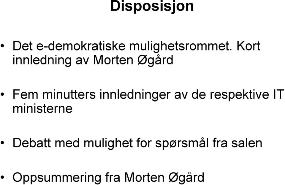 innledninger av de respektive IT ministerne Debatt