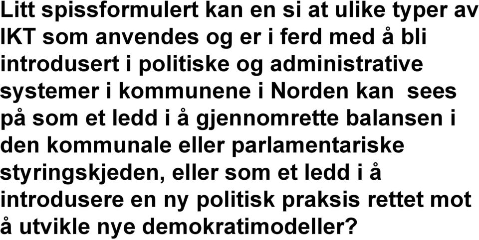 ledd i å gjennomrette balansen i den kommunale eller parlamentariske styringskjeden, eller