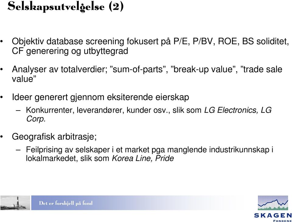 eksiterende eierskap Konkurrenter, leverandører, kunder osv., slik som LG Electronics, LG Corp.