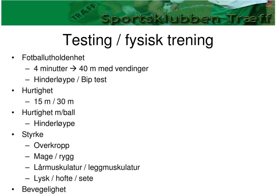 Hurtighet m/ball Hinderløype Styrke Overkropp Mage / rygg