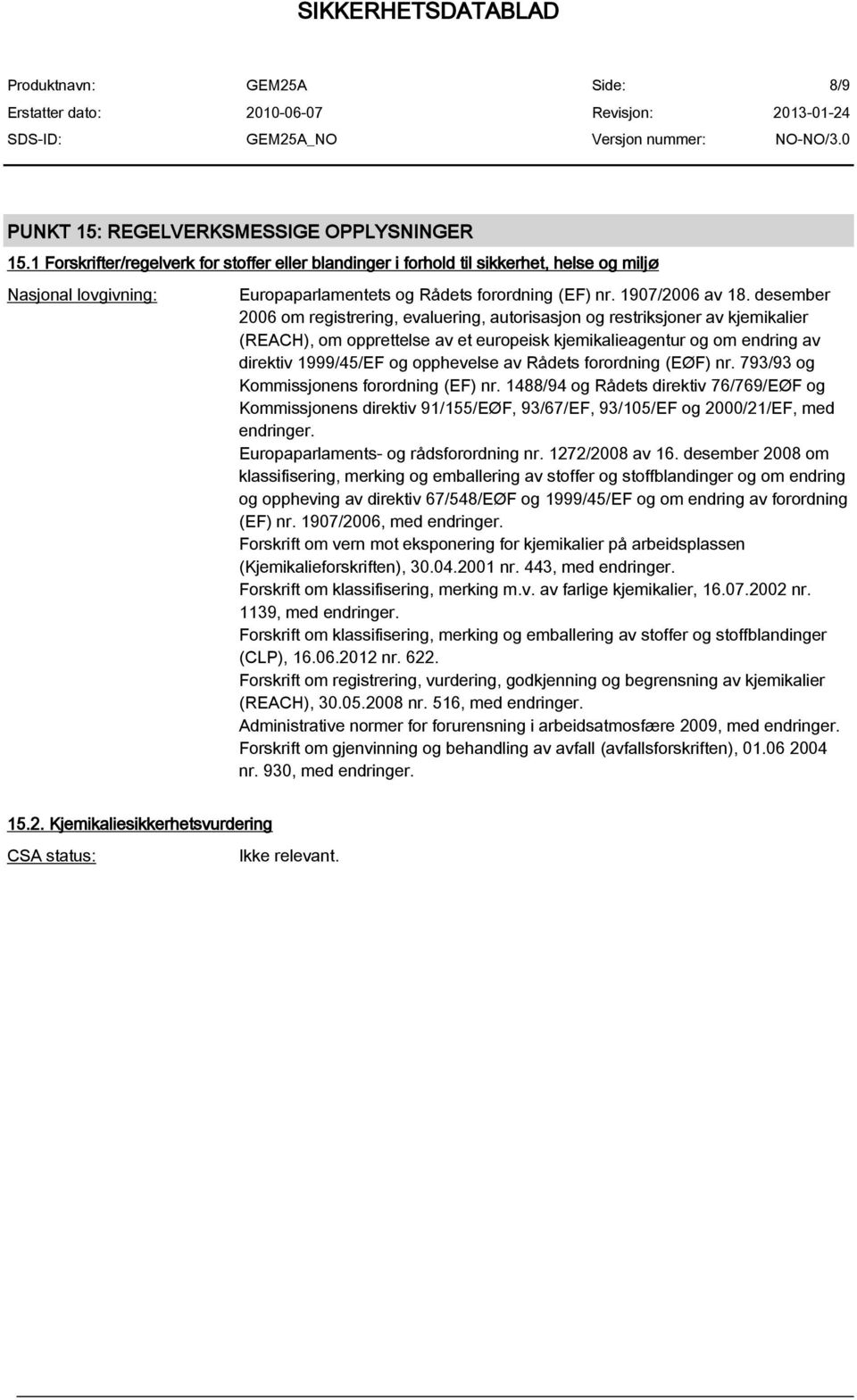 desember 2006 om registrering, evaluering, autorisasjon og restriksjoner av kjemikalier (REACH), om opprettelse av et europeisk kjemikalieagentur og om endring av direktiv 1999/45/EF og opphevelse av