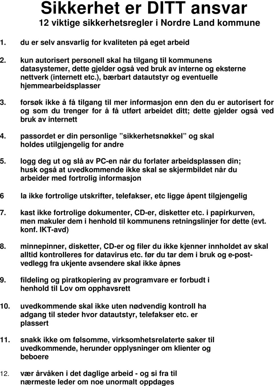 ), bærbart datautstyr og eventuelle hjemmearbeidsplasser 3.