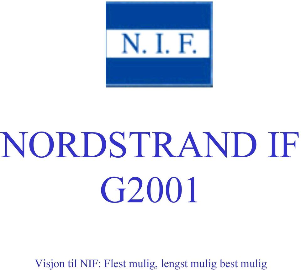 NIF: Flest mulig,