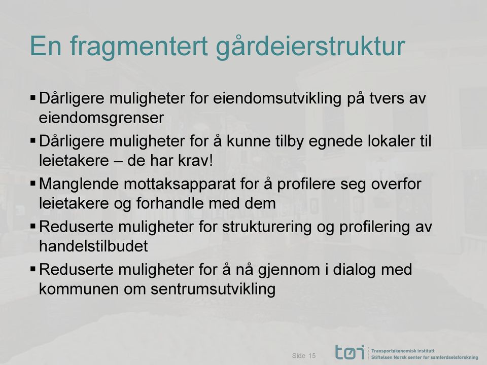 Manglende mottaksapparat for å profilere seg overfor leietakere og forhandle med dem Reduserte muligheter