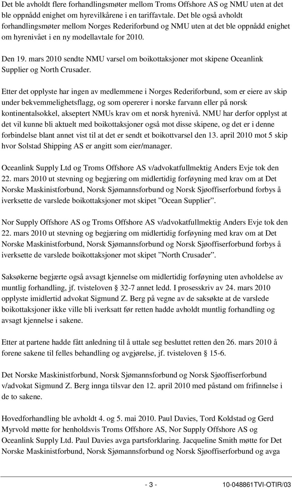 mars 2010 sendte NMU varsel om boikottaksjoner mot skipene Oceanlink Supplier og North Crusader.