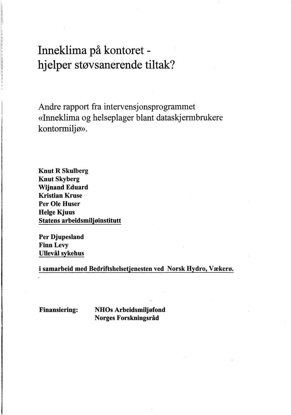 Knut R Skulberg Knut Skyberg Wijnand Eduard Kristian Kruse Per Ole Huser Helge Kjuus Statens arbeidsmiljøinstitutt Per