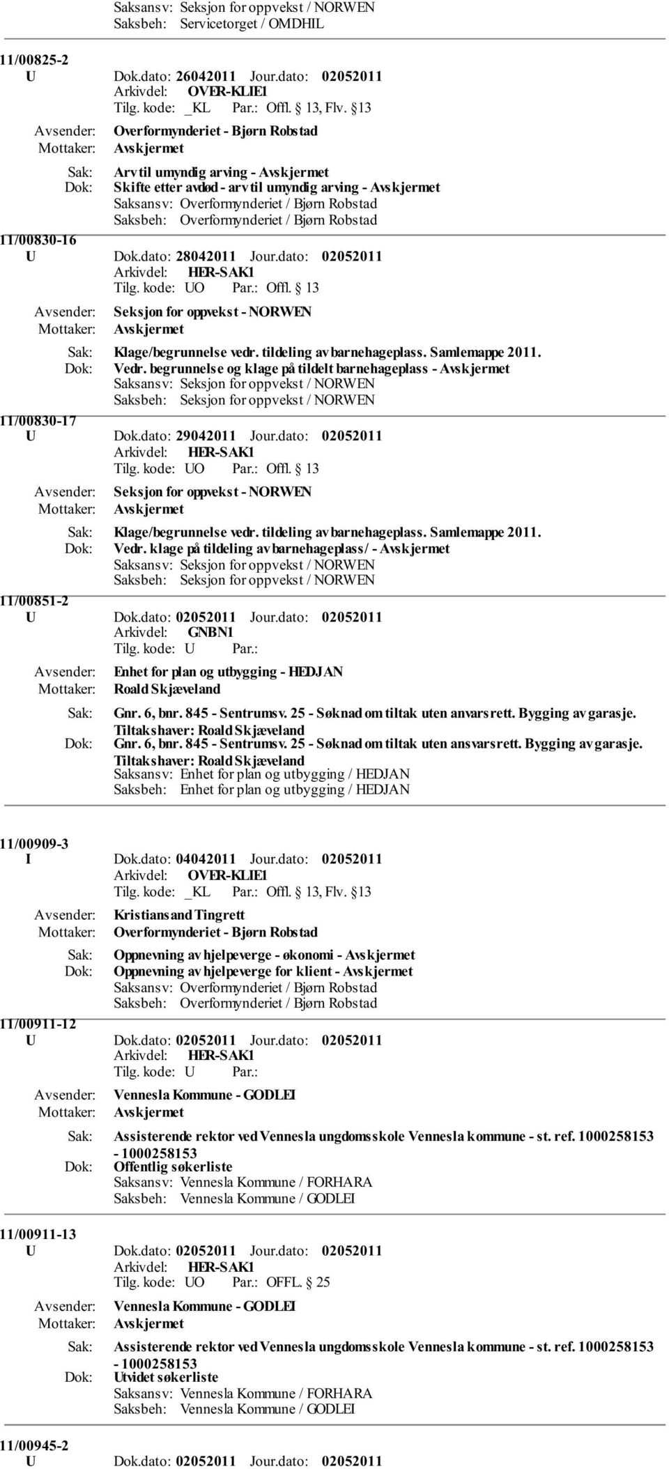 dato: Seksjon for oppvekst - NORWEN Klage/begrunnelse vedr. tildeling av barnehageplass. Samlemappe 2011. Vedr.