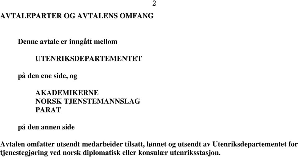 PARAT på den annen side Avtalen omfatter utsendt medarbeider tilsatt, lønnet og